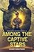 Among the Captive Stars