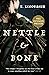 Nettle & Bone Sneak Peek by T. Kingfisher