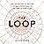The Loop: How Technology Is Creating a World Without Choices and How to Fight Back