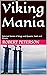 Viking Mania: Selected Stories of Kings and Queens, Gods and Ghosts (Viking Mania Selected Stories of Kings and Queens, Gods and Ghosts Book 1)