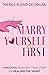 Marry Yourself First: A Modern Woman’s True Story of Healing the Heart