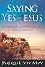 Saying Yes to Jesus: My Jou...