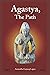 Agastya, The Path: Agasthiyar Vazhipaadu: A Translation (Agasthiyar Vazhipaadu Series)