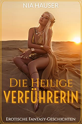 Die Heilige Verführerin: Erotische Fantasy Geschichten (Die Thelis-Chroniken 4)