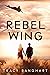 Rebel Wing (Rebel Wing Trilogy, Book 1)