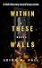 Within These Walls