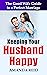 Keeping Your Husband Happy:...