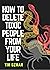 How To Delete Toxic People ...