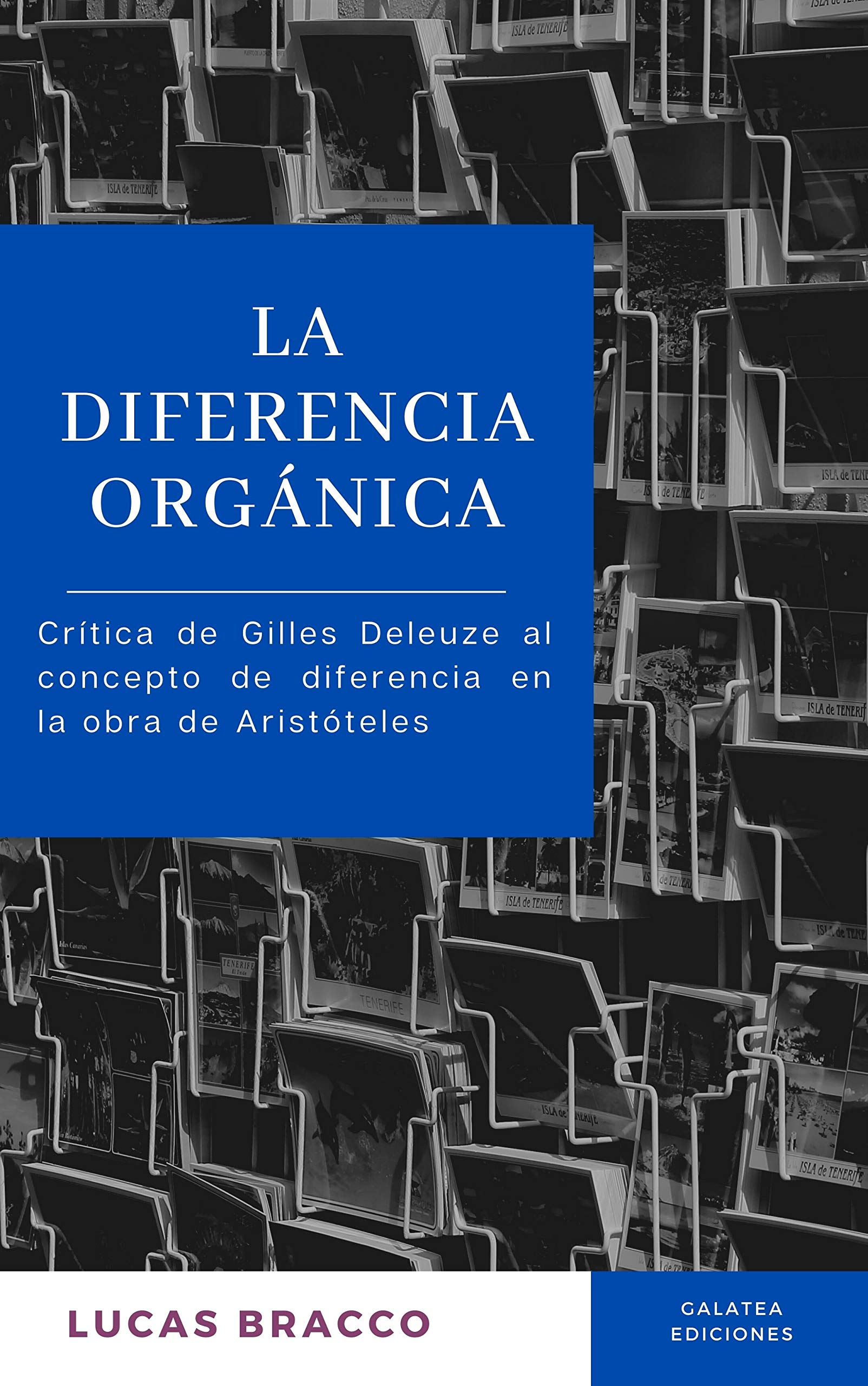 La diferencia orgánica: Crítica de Gilles Deleuze al concepto de diferencia en la obra de Aristóteles (Spanish Edition)