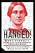 Hanged! Mary Surratt and the Plot to Assassinate Abraham Lincoln
