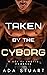 Taken by the Cyborg