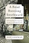 A Road Running Southward: Following John Muir's Journey through an Endangered Land A Road Running Southward: Following John Muir's Journey through an Endangered Land