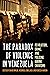 The Paradox of Violence in Venezuela by David Smilde