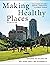 Making Healthy Places by Nisha Botchwey