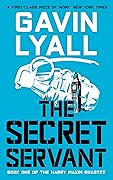 The Secret Servant: A Gripping Spy Action Crime Thriller From a Master of the Spy Novel