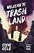 Welcome to Trashland