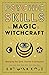 Psychic Skills for Magic & Witchcraft: Developing Your Spirit, Intuition & Clairvoyance