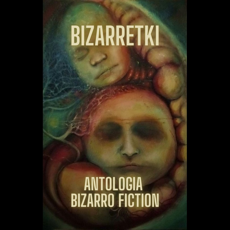 Bizarretki. Antologia bizarro fiction