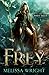 Frey (The Frey Saga, #1) by Melissa Wright