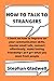 HOW TO TALK TO STRANGERS by Stephan Gladwell