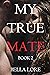 My True Mate: Book 2