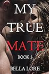 My True Mate: Book 3