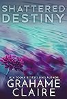 Shattered Destiny by Grahame Claire
