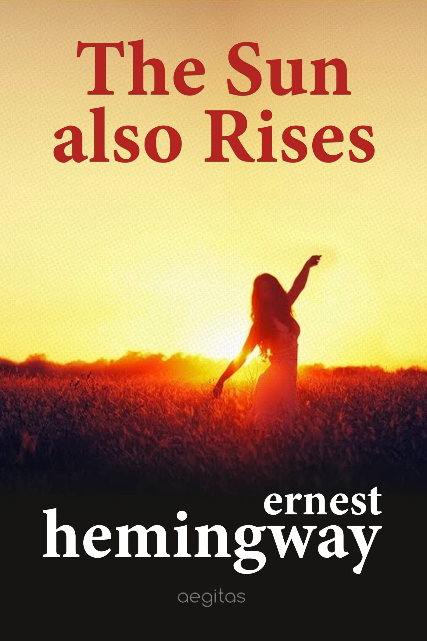 The Sun Also Rises: A Classic Novel of the Lost Generation