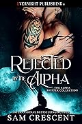 Rejected by the Alpha (The Alpha Shifter Collection #14)