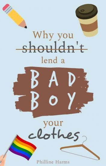 Why You shouldn’t Lend a Bad Boy Your Clothes