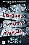 Venganza para víctimas by Holly  Jackson