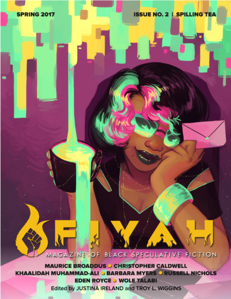 FIYAH Magazine of Black Speculative Fiction, Issue #2, Spring 2017: Spilling Tea (FIYAH, #2)