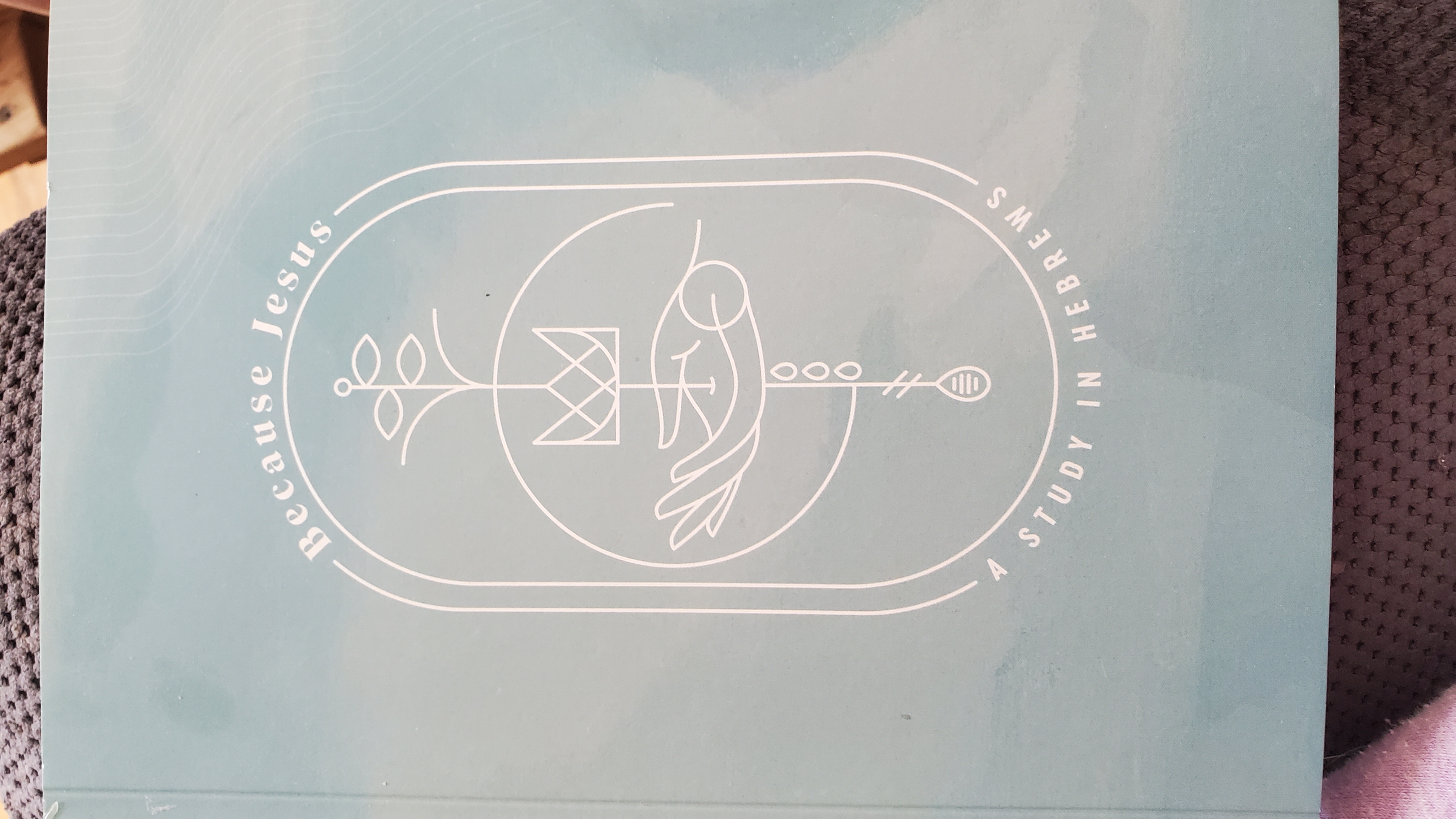 Because Jesus A Study in Hebrews