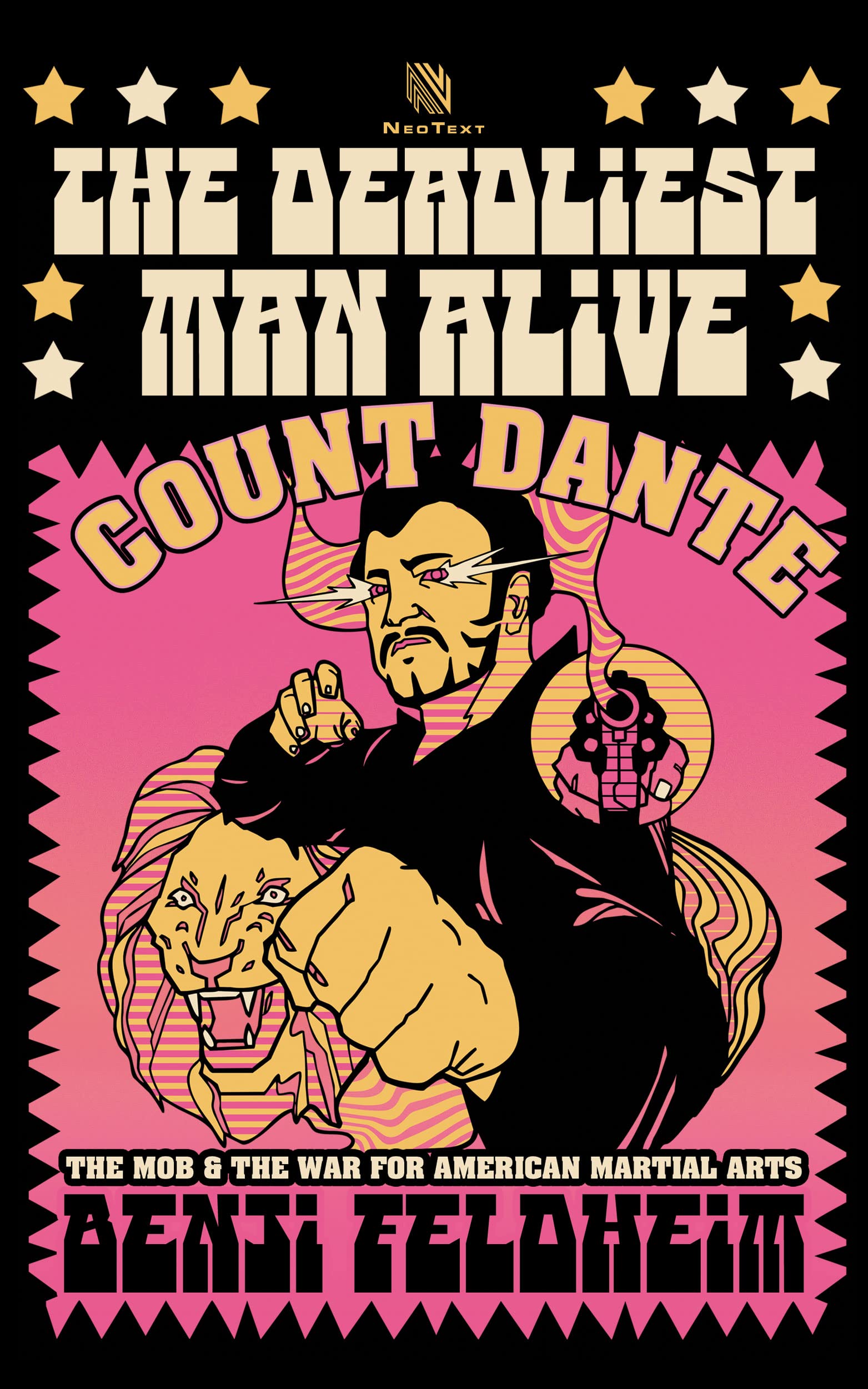 The Deadliest Man Alive: Count Dante, the Mob, and the War for American Martial Arts (Kindle Edition)