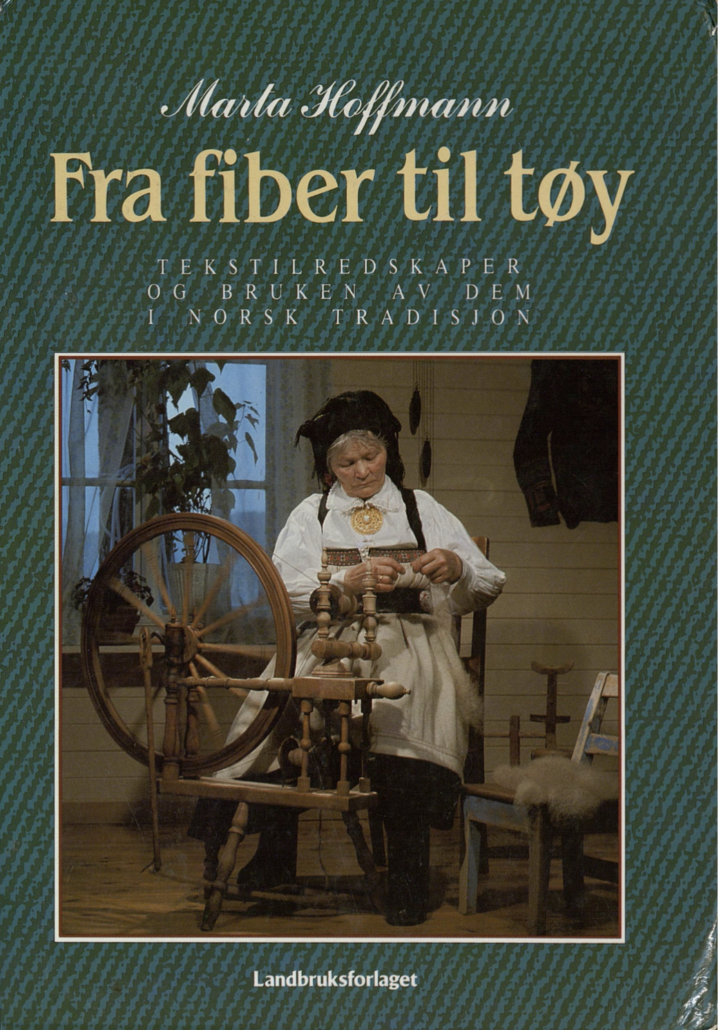 Fra fiber til tøy : tekstilredskaper og bruken av dem i norsk tradisjon