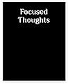 Focused Thoughts