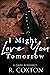 I Might Love You Tomorrow