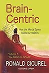 Brain-Centric: How the Mental Space builds our Realities