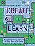 Create to Learn: Teacher's ...