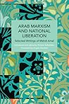 Arab Marxism and National Liberation by Mahdi Amel