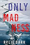 Only Madness