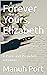 Forever Yours, Elizabeth: A...