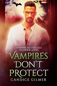 Vampires Don't Protect (Vampire Mythicals #2)