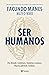 Ser humanos (De dónde venimos. Quiénes somos. Hacia adónde vamos)