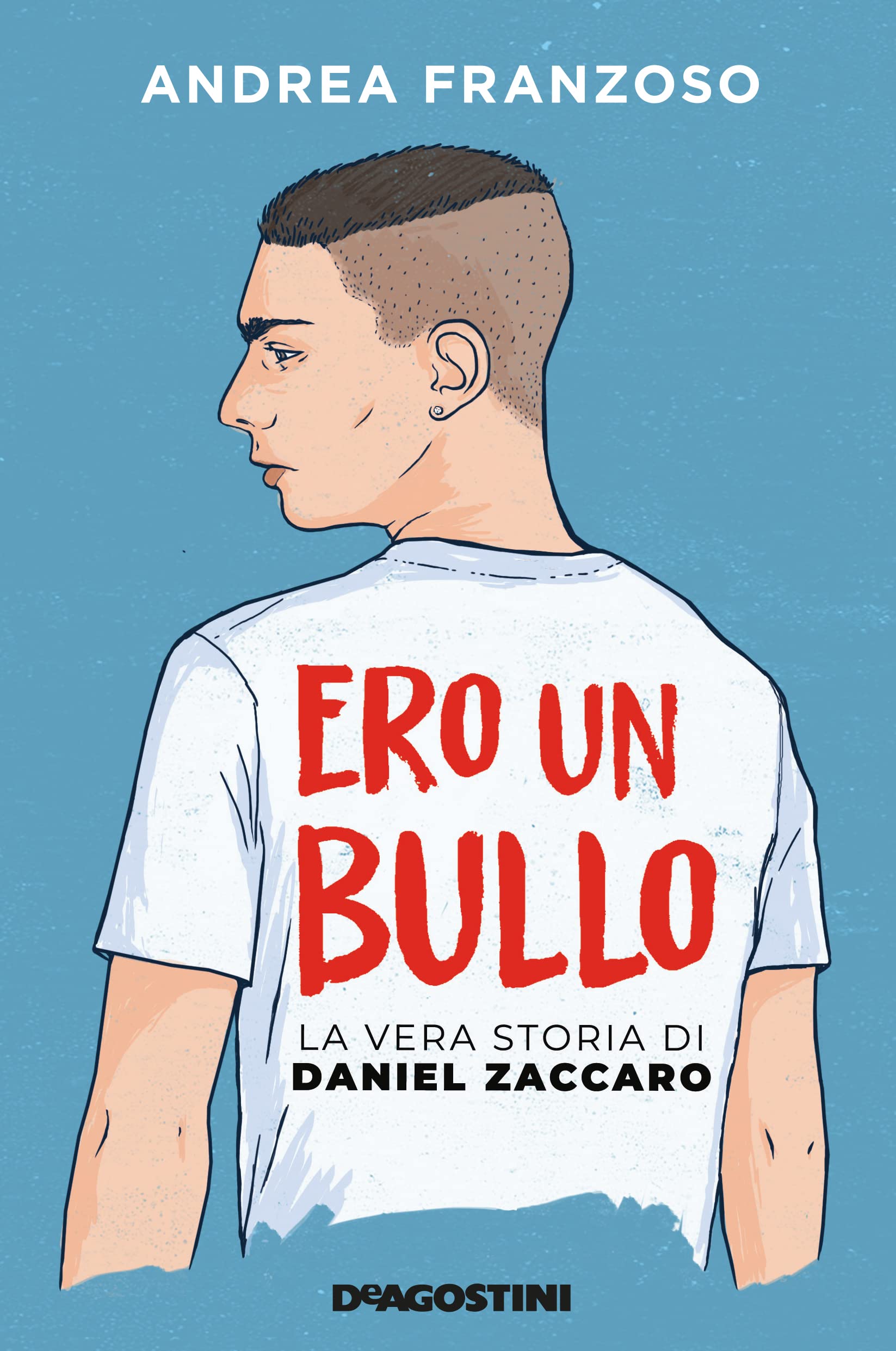 Ero un bullo: La vera storia di Daniel Zaccaro (Kindle Edition)