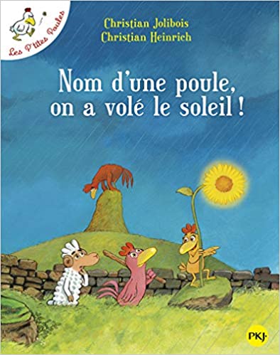 Nom d'une poule, on a volé le soleil ! (Les P'tites Poules, #4)