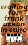 Waiting for Frank Ocean in Cairo Waiting for Frank Ocean in Cairo