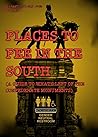 Places to Pee in the South : (a guide to what's left of the confederate monuments) Places to Pee in the South : (a guide to what's left of the confederate monuments)