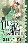 The Duke's Defiant Angel by Bella Moxie