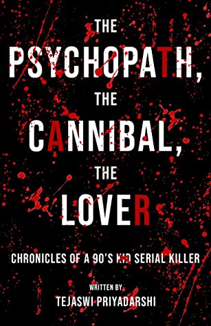 The Psychopath, The Cannibal, The Lover (Kindle Edition)